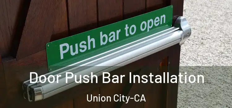 Door Push Bar Installation Union City-CA
