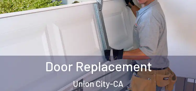  Door Replacement Union City-CA