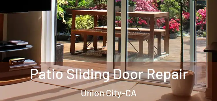  Patio Sliding Door Repair Union City-CA