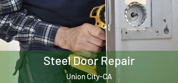 Steel Door Repair Union City-CA